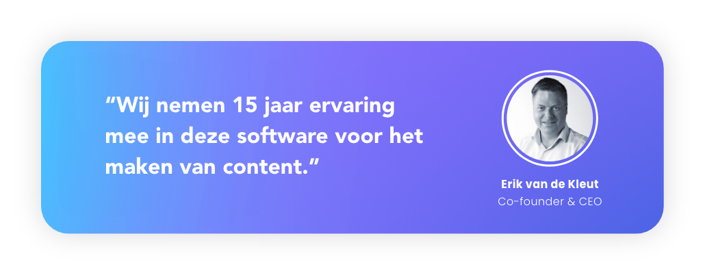 Erik van de Kleut brengt 15 jaar ervaring met content creatie en software mee.